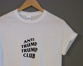 NEW** Anti Trump Trump Club T-Shirt Unisex Anti Social Social Club Charlottesville Protest Unity Racial Equality Anti Fascism Custom Shirt