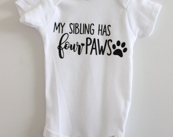 My Sibling Has 4 Paws Baby Onesie / Baby Announcement / Fursiblings / Dog Sibling Customized Onesie
