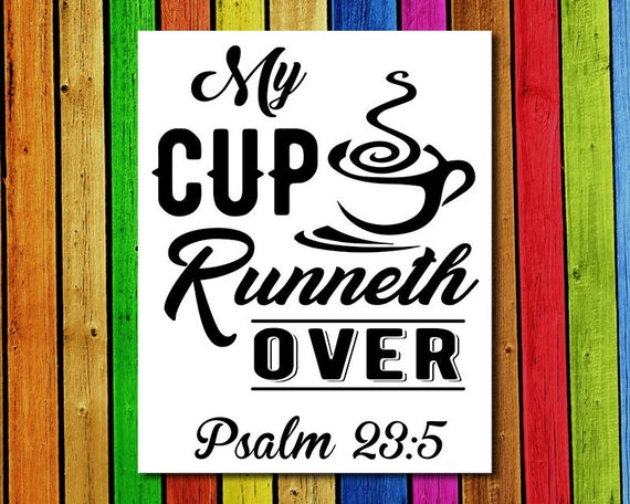 My Cup Runneth Over Psalm Kitchen Decor Office Decor