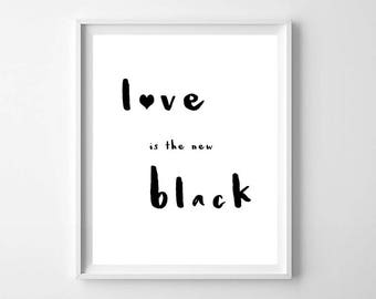 Love is the New Black Wall Art PRINTABLE - Black and White Wall Art - Minimalist Quote Print - Inspirational quote Print - Love Art Print