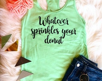 Whatever Sprinkles your Donut Woman's Workout Tank Top // Racerback// Work Out apparel // Funny Workout //Beachbody Coach