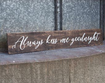 Always Kiss Me Goodnight Sign, Bedroom Decor, Wood Sign, Farmhouse Decor, Long signs, Anniversary Gift, Wedding Gifts