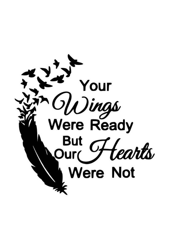 Download Memorial svg Your wings were ready but my heart was not svg