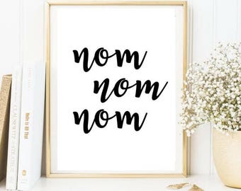 Nom nom nom / kitchen print / black and white nom nom quote print