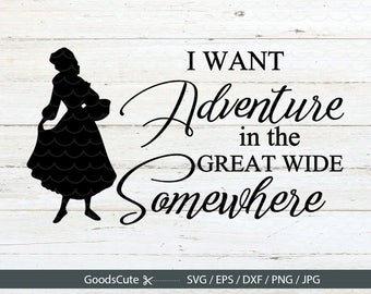 I want adventure in the great wide somewhere SVG Beauty and the Beast SVG Vector for Silhouette Cricut Cutting Machine Design Download Print
