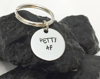 Petty Gifts, Petty As Fuck, Petty AF Keychain, Funny Friend Gift, Funny keychain, Best Friend Gift, As Fuck, Funny Gifts, Funny Keychains
