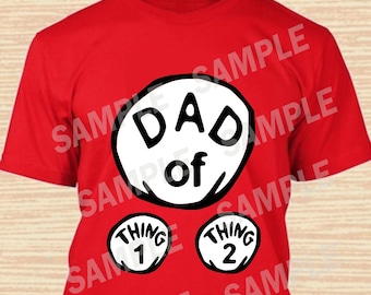 Dad of Thing 1 Thing 2. Dr. Seuss Digital File. Personalized Family Shirts, Birthday Party. Iron on Transfer. Printable. Instant Download