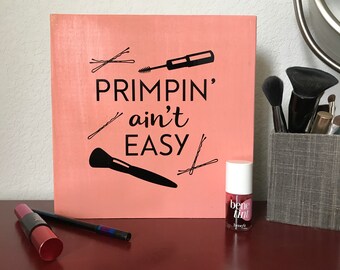 Primpin Aint Easy print Primpin' Ain't Easy prints