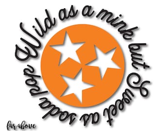 Wild as a Mink but Sweet as Soda Pop Rocky Top TN Tristar Tennessee Tri-star SVG, EPS, dxf, png, jpg digital cut file for Silhouette Cricut