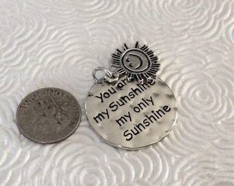 3 - "You are my Sunshine My Only Sunshine" hammered 2 piece charm pendant set, Sunshine charms, stamped pendant