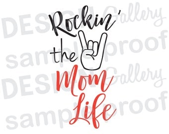Rockin' the Mom Life - JPG, png & SVG, DXF cut file, Printable Digital - Instant Download