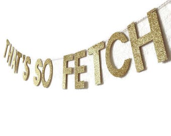 Glitter That's So Fetch Banner // Mean Girls Banner // Mean Girls Decor // Glitter Banner // Glitter Party Decor // Gold Glitter Party Decor