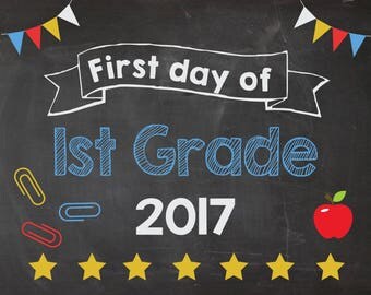First Day of 1st Grade 2017 sign. PRINTABLE. First Day of First Grade. 1st day of School chalkboard. school poster. photo prop