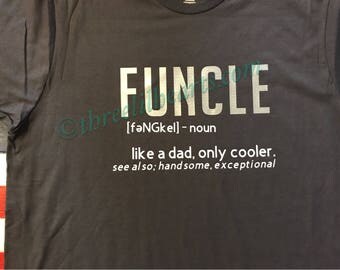 Funcle shirt for that always so fun Uncle