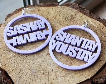 RuPaul Shantay you stay, Sashay Away Earrings - Drag race - Drag queen - Yas Queen - Statement hoops - laser cut