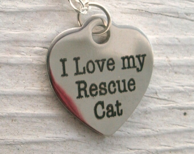 I Love My Rescue cat" Charm Necklace - quality charm, gift for her, silver over stainless steel charm, lasered to last, Sterling 925 chain