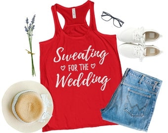 Sweating for the wedding shirt, sweating for the wedding tank shirt, Bride muscle tank, Bridal shower gift, Bride workout shirt, bride tank