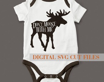 Don't Moose With Me SVG Cutting File Onesie SVG files for Silhouette Cameo Cut Files Yoga Svg Yoga Shirt Don't Mess With Me Svg Moose Svg