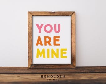 Nursery Print, You Are Mine, Colorful Nursery, You Are My Sunshine, Baby Girl Nursery, Little Girl Room, Nursery Wall Art, Nursery Decor