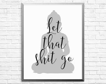 Printable Art, Let That Shit Go (Buddha), Typography Art, Inspirational Print, Motivational Print, Modern Print Art, Meditation Print Art
