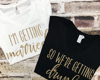 Bachelorette Party Shirts, So We're Getting Drunk, I'm Getting Married,Bridal Party Shirts,Bridal Party Tops,Bridal Party Tank,Bachelorette