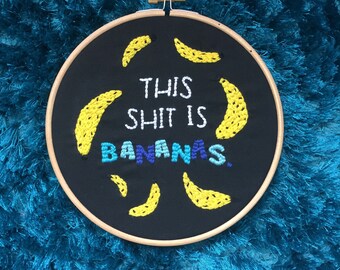 This S*** is Bananas 7 inch Embroidery Hoop