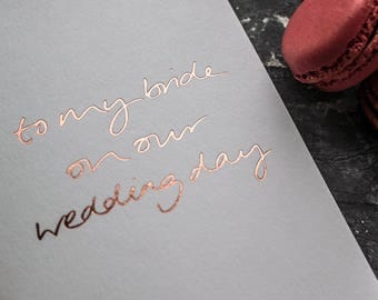 To My Bride On Our Wedding Day - Rose Gold Foil Wedding Card To Your Bride or Groom - On Your Wedding Day - Marriage - Love Note