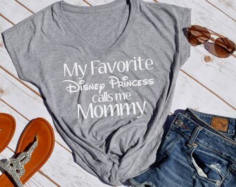 My favorite Disney Princess Calls Me mommy tshirt- disney mom- disney tshirt- disney princess- disney mom shirt- princess mom- disney shirt