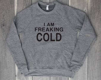 I am Freaking Cold Unisex Soft Raglan Sweatshirt, Sweater, Winter Sweater, Winter Sweatshirt