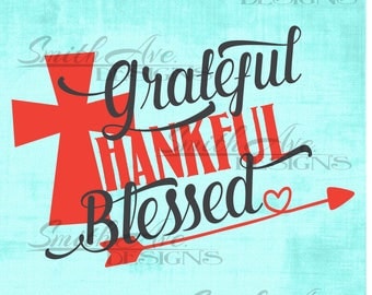 Grateful Thankful Blessed SVG File, Cross Cut file, Arrow SVG, Thanksgiving, Fall, Quote Cut File, Silhouette or Cricut File, Vinyl Cut File