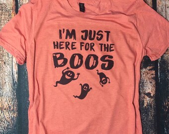 I'm just here for the Boos Halloween shirt