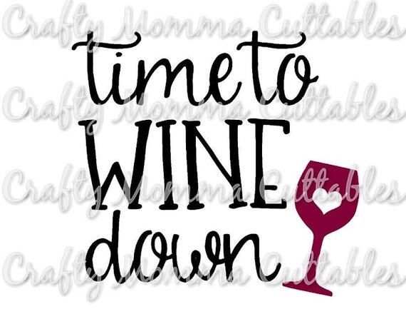 Download Time to Wine Down SVG file / Wine alot SVG / I love wine svg