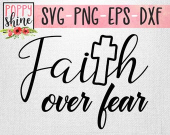 Faith Over Fear svg png eps dxf Cutting File for Cricut and Silhouette, Bible Verse, Cross, Scripture, Fearfully and Wonderfully Made, Cute