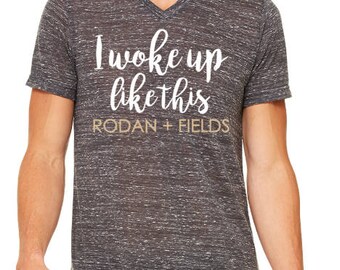 I Woke Up Like This / I Woke Up Like This Shirt / Rodan And Fields / Rodan And Fields Shirt / Graphic Tees / Funny T-Shirts / Gifts For Her