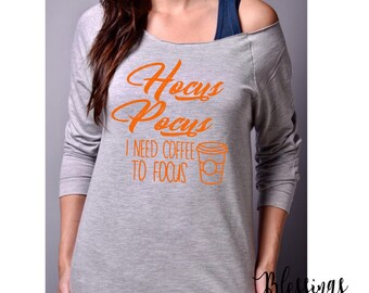Hocus Pocus I need coffee to focus. Hocus Pocus shirt. Coffee shirt Womens Halloween shirt
