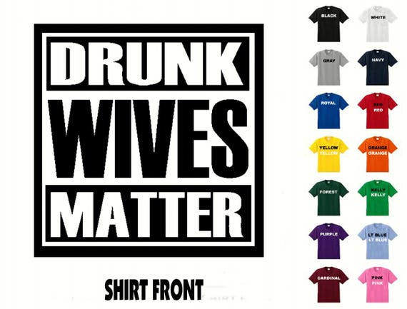 Download Drunk Wives Matter 544 T-shirt Free Shipping