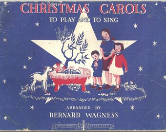 1937 Christmas Carol Piano Music Book, Christmas Carols to Play and to Sing, Bernard Wagness, Illustrations by Ditzy Baker, Elementary