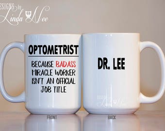 Personalized Optometrist Coffee Mug, Gift for Optometrist, Badass Optometrist, DDS, Dmd, Funny Optometrist Gift Medical School Gift MPH296