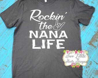 Rockin' the Nana Life Shirt - Nana Shirt ~ Nana Tee ~ Nana Life ~ Nana