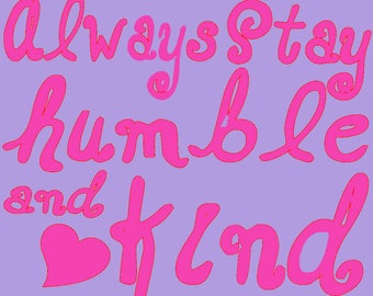 Always Stay Humble and Kind SVG Cut File