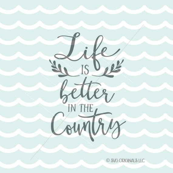 Free Free Svg Life Is Better In The Country 561 SVG PNG EPS DXF File