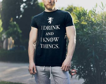 I Drink and I know Things, GOT shirt, show shirt, TV series shirt, funny shirt, drinking shirt, gift idea, funny shirt, Mens Shirt, Guys T