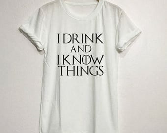I Drink And I Know Things Shirt T-Shirt Gifts Graphic Tee Tops Clothing Unisex Adults Size S M L XL