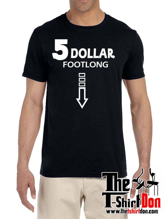 $5 footlong t shirt