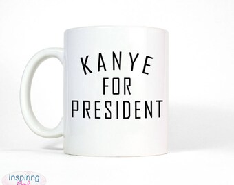 Kanye for President Mug | Kanye Fan Mug | President Kanye Souvenir | Kanye 2020 Coffee Mug | Next President | Yeezy For President Mug