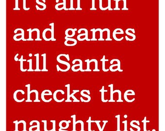 It's all fun and games until Santa checks the naughty list