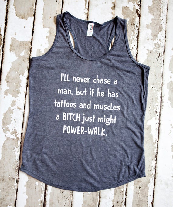 Funny TShirt Tattoos & Muscles Never Chase A Man Tattoo