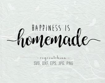 Happiness Is Homemade SVG File Silhouette Cut File Cricut Clipart Print Vinyl sticker shirt design SVG DXF png Printable Home Wall Decor