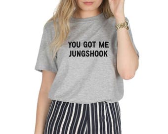 You Got Me Jungshook T-shirt Top Shirt Tee Fashion KPOP Band Fangirl Jungkook