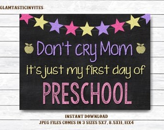 Don't Cry Mom Sign, First Day of Preschool, First Day School Sign, Instant Download, You Print, Don'r Cry Mommy it's Just my First Day Sign